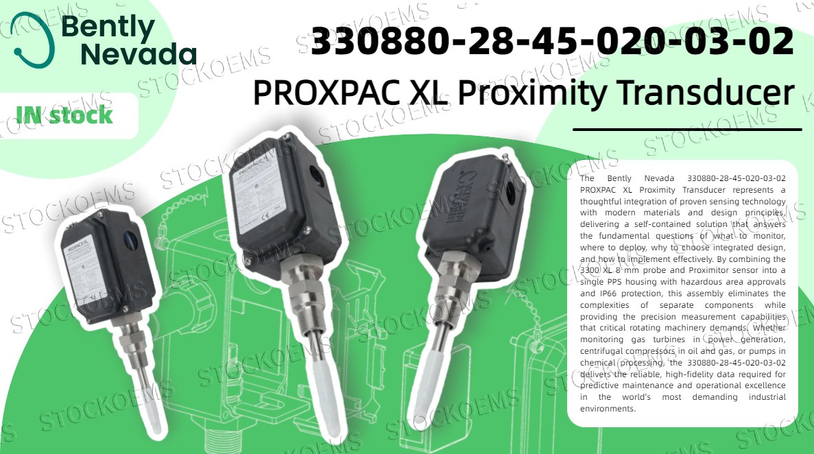 The Bently Nevada 330880-28-45-020-03-02 PROXPAC XL Proximity Transducer: A Self-Contained Solution for Precision Machinery Monitoring